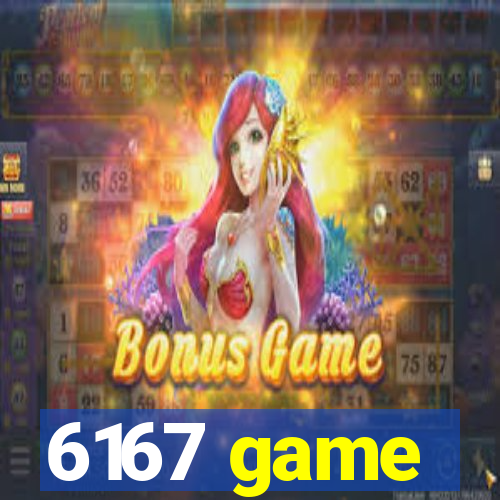 6167 game